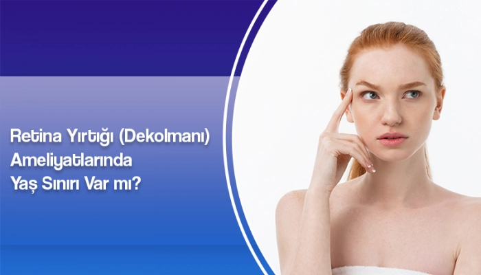 retina-yirtigi-dekolmani-ameliyatlarinda-yas-siniri-var-mi-ates-yanyali