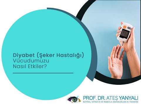 diyabet hastalığı,şeker hastalığı,göz hastalıkları,göz,ateş yanyalı,doç dr ateş yanyalı