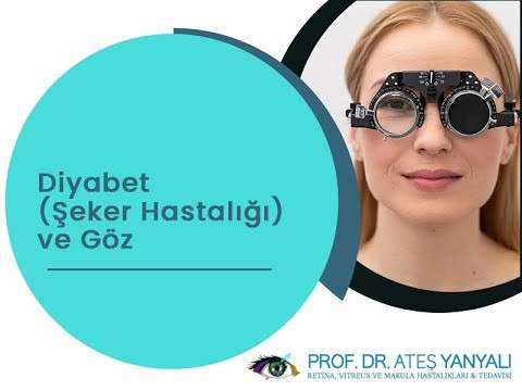 şeker hastalığı,diyabet,diyabet hastalığı,göz hastalıkları,ateş yanyalı,doç dr ateş yanyalı